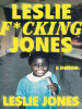 Book Cover for "Leslie F*cking Jones"